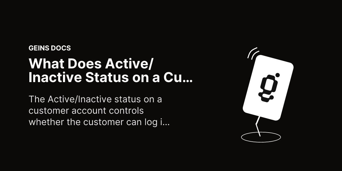 Merchant Inactive What Does Active/Inactive Status on a Customer Mean? - Geins Commerce ...