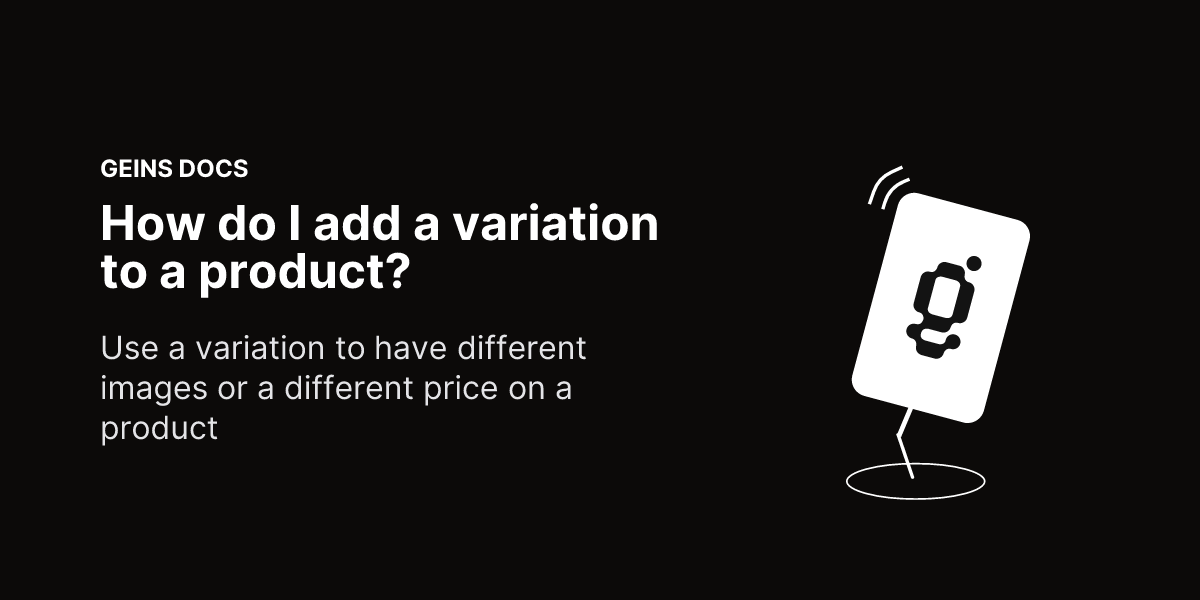 How do I add a variation to a product? - Geins Commerce Backend